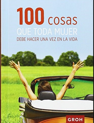 100 cosas que toda mujer debe hacer una vez en la vida